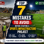Top 7 Sports Infrastructure Project Mistakes to Avoid Before Starting